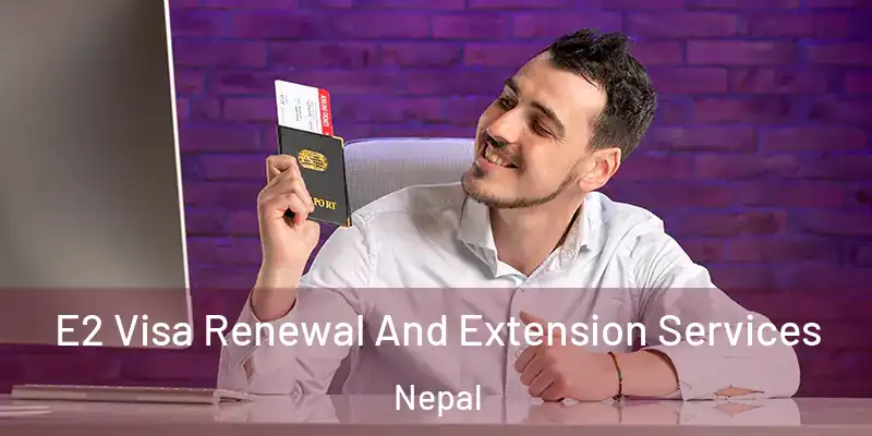  E2 Visa Renewal And Extension Services Nepal