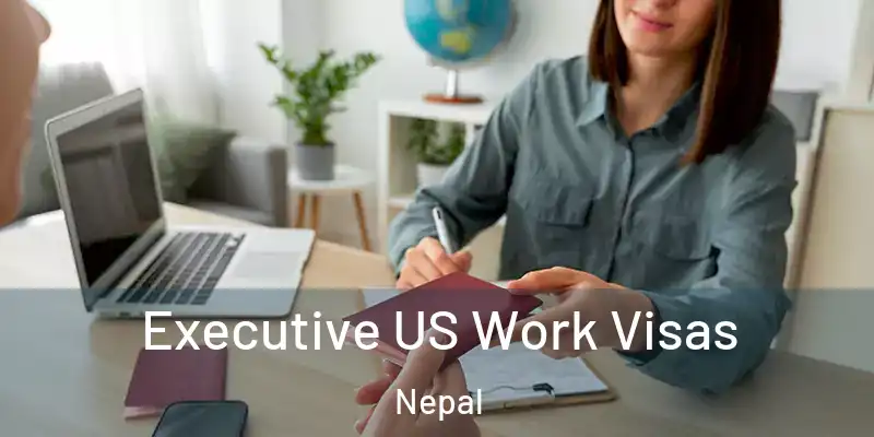  Executive US Work Visas Nepal