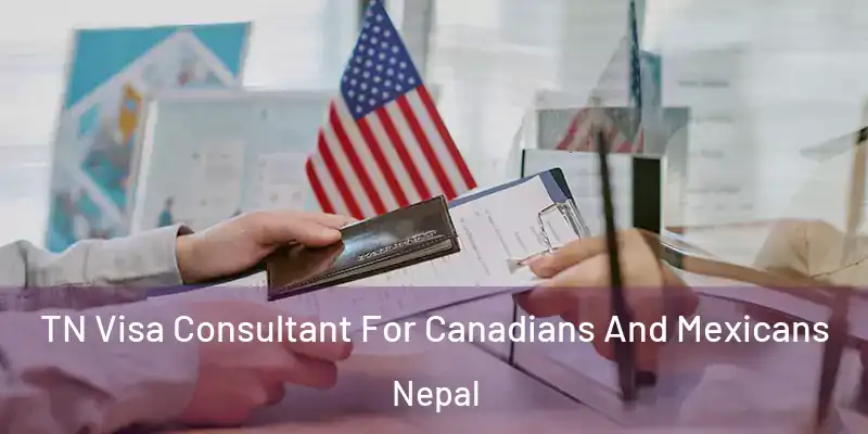  TN Visa Consultant For Canadians And Mexicans Nepal